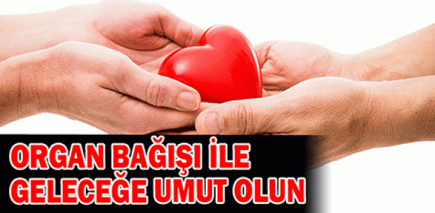 “Organ bağışı hayat kurtarır”